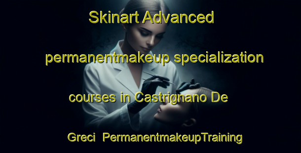 Skinart Advanced permanentmakeup specialization courses in Castrignano De  Greci | #PermanentmakeupTraining #PermanentmakeupClasses #SkinartTraining-Italy