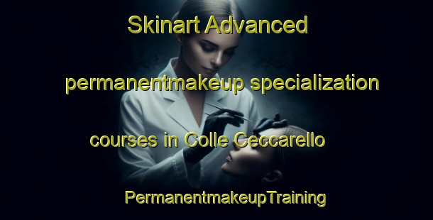 Skinart Advanced permanentmakeup specialization courses in Colle Ceccarello | #PermanentmakeupTraining #PermanentmakeupClasses #SkinartTraining-Italy