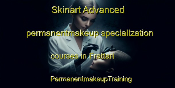 Skinart Advanced permanentmakeup specialization courses in Frattari | #PermanentmakeupTraining #PermanentmakeupClasses #SkinartTraining-Italy