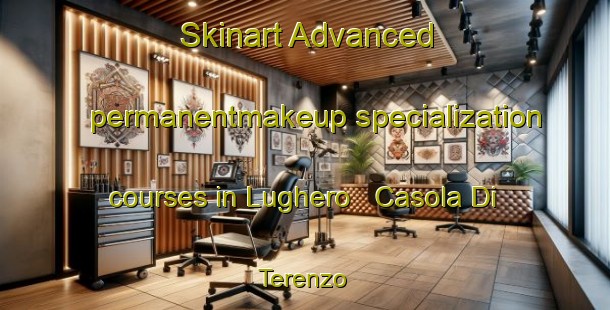 Skinart Advanced permanentmakeup specialization courses in Lughero   Casola Di Terenzo | PermanentmakeupTraining | PermanentmakeupClasses | SkinartTraining-Italy