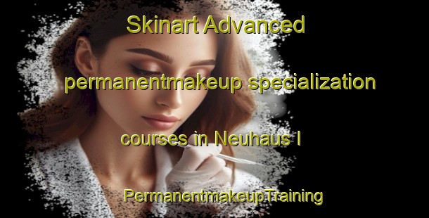 Skinart Advanced permanentmakeup specialization courses in Neuhaus I | #PermanentmakeupTraining #PermanentmakeupClasses #SkinartTraining-Italy