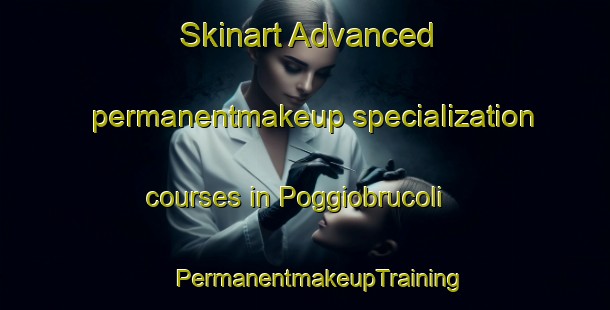 Skinart Advanced permanentmakeup specialization courses in Poggiobrucoli | #PermanentmakeupTraining #PermanentmakeupClasses #SkinartTraining-Italy