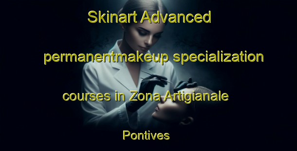 Skinart Advanced permanentmakeup specialization courses in Zona Artigianale Pontives | #PermanentmakeupTraining #PermanentmakeupClasses #SkinartTraining-Italy