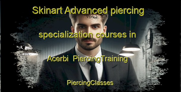 Skinart Advanced piercing specialization courses in Acerbi | #PiercingTraining #PiercingClasses #SkinartTraining-Italy