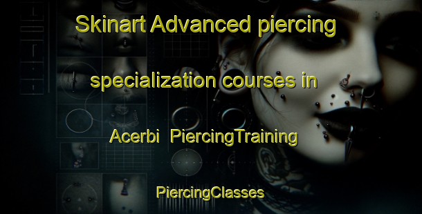 Skinart Advanced piercing specialization courses in Acerbi | #PiercingTraining #PiercingClasses #SkinartTraining-Italy