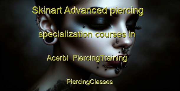 Skinart Advanced piercing specialization courses in Acerbi | #PiercingTraining #PiercingClasses #SkinartTraining-Italy