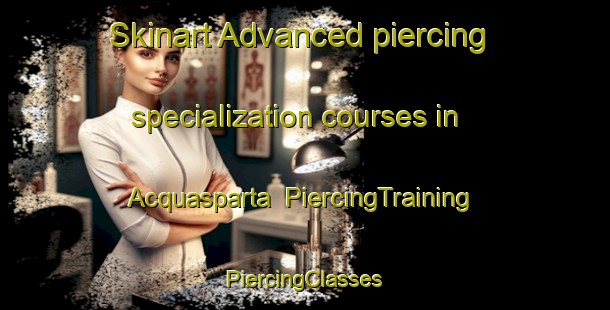 Skinart Advanced piercing specialization courses in Acquasparta | #PiercingTraining #PiercingClasses #SkinartTraining-Italy