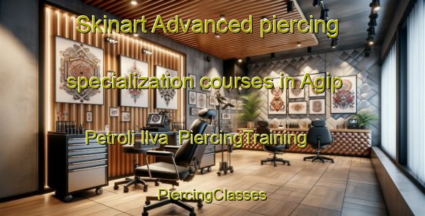 Skinart Advanced piercing specialization courses in Agip Petroli Ilva | #PiercingTraining #PiercingClasses #SkinartTraining-Italy