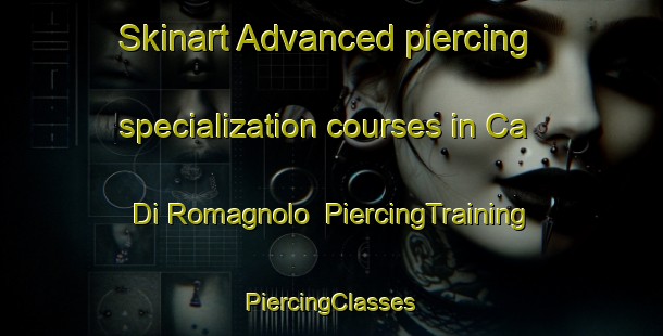 Skinart Advanced piercing specialization courses in Ca Di Romagnolo | #PiercingTraining #PiercingClasses #SkinartTraining-Italy