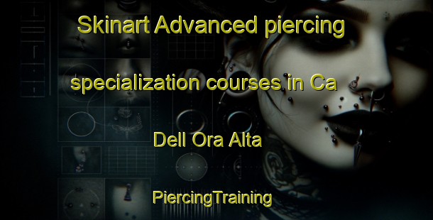 Skinart Advanced piercing specialization courses in Ca  Dell Ora Alta | #PiercingTraining #PiercingClasses #SkinartTraining-Italy