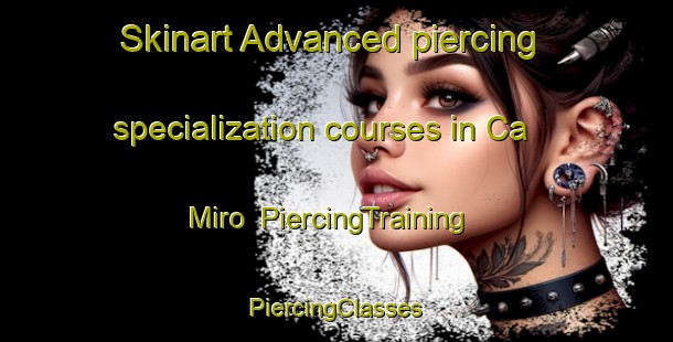 Skinart Advanced piercing specialization courses in Ca  Miro | #PiercingTraining #PiercingClasses #SkinartTraining-Italy