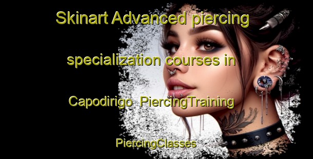 Skinart Advanced piercing specialization courses in Capodirigo | #PiercingTraining #PiercingClasses #SkinartTraining-Italy