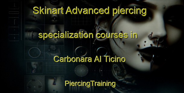 Skinart Advanced piercing specialization courses in Carbonara Al Ticino | #PiercingTraining #PiercingClasses #SkinartTraining-Italy