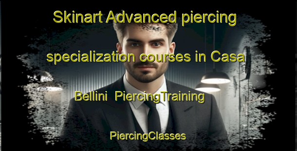 Skinart Advanced piercing specialization courses in Casa Bellini | #PiercingTraining #PiercingClasses #SkinartTraining-Italy