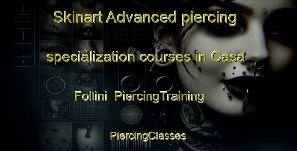 Skinart Advanced piercing specialization courses in Casa Follini | #PiercingTraining #PiercingClasses #SkinartTraining-Italy