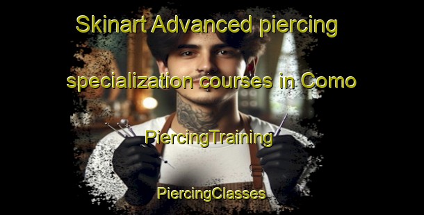 Skinart Advanced piercing specialization courses in Como | #PiercingTraining #PiercingClasses #SkinartTraining-Italy