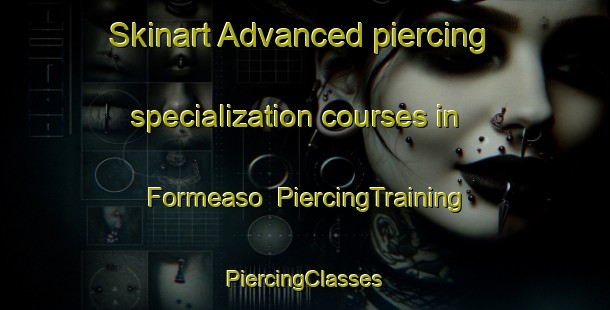 Skinart Advanced piercing specialization courses in Formeaso | #PiercingTraining #PiercingClasses #SkinartTraining-Italy