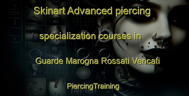 Skinart Advanced piercing specialization courses in Guarde Marogna Rossati Vencati | #PiercingTraining #PiercingClasses #SkinartTraining-Italy