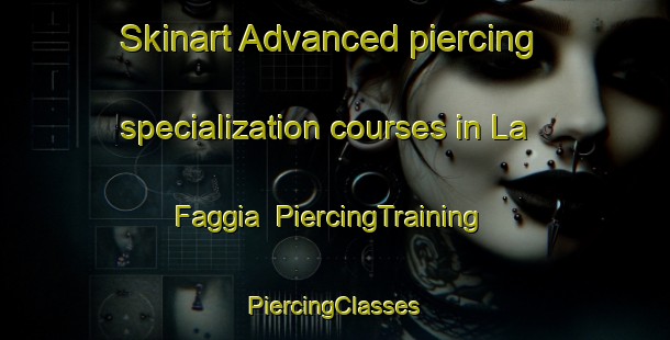 Skinart Advanced piercing specialization courses in La Faggia | #PiercingTraining #PiercingClasses #SkinartTraining-Italy