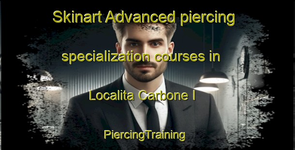 Skinart Advanced piercing specialization courses in Localita Carbone I | #PiercingTraining #PiercingClasses #SkinartTraining-Italy