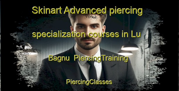 Skinart Advanced piercing specialization courses in Lu Bagnu | #PiercingTraining #PiercingClasses #SkinartTraining-Italy