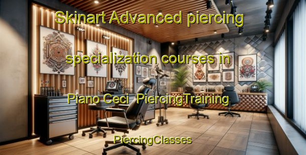 Skinart Advanced piercing specialization courses in Piano Ceci | #PiercingTraining #PiercingClasses #SkinartTraining-Italy