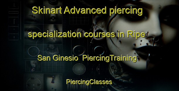 Skinart Advanced piercing specialization courses in Ripe San Ginesio | #PiercingTraining #PiercingClasses #SkinartTraining-Italy