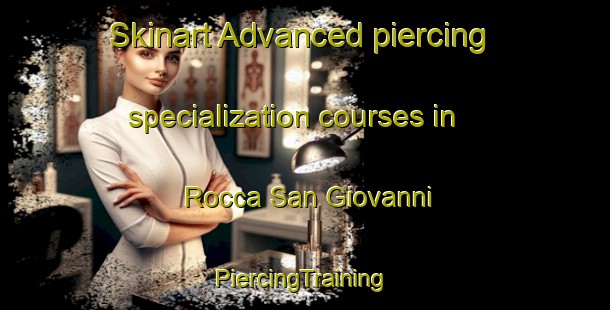 Skinart Advanced piercing specialization courses in Rocca San Giovanni | #PiercingTraining #PiercingClasses #SkinartTraining-Italy