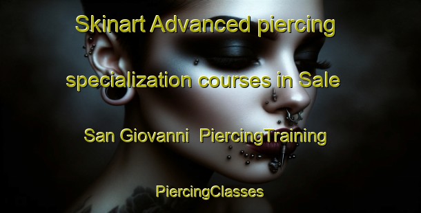 Skinart Advanced piercing specialization courses in Sale San Giovanni | #PiercingTraining #PiercingClasses #SkinartTraining-Italy