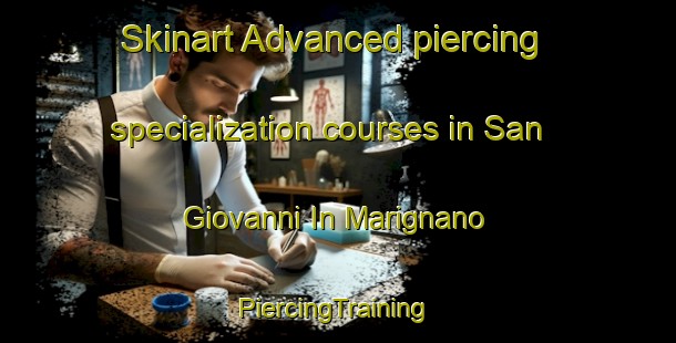 Skinart Advanced piercing specialization courses in San Giovanni In Marignano | #PiercingTraining #PiercingClasses #SkinartTraining-Italy