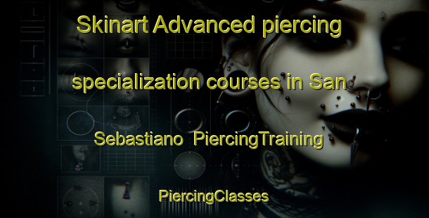 Skinart Advanced piercing specialization courses in San Sebastiano | #PiercingTraining #PiercingClasses #SkinartTraining-Italy