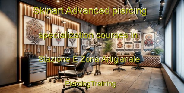 Skinart Advanced piercing specialization courses in Stazione E Zona Artigianale | #PiercingTraining #PiercingClasses #SkinartTraining-Italy