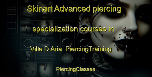 Skinart Advanced piercing specialization courses in Villa D Aria | #PiercingTraining #PiercingClasses #SkinartTraining-Italy