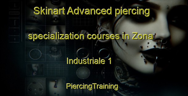 Skinart Advanced piercing specialization courses in Zona Industriale 1 | #PiercingTraining #PiercingClasses #SkinartTraining-Italy