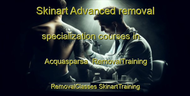 Skinart Advanced removal specialization courses in Acquasparsa | #RemovalTraining #RemovalClasses #SkinartTraining-Italy