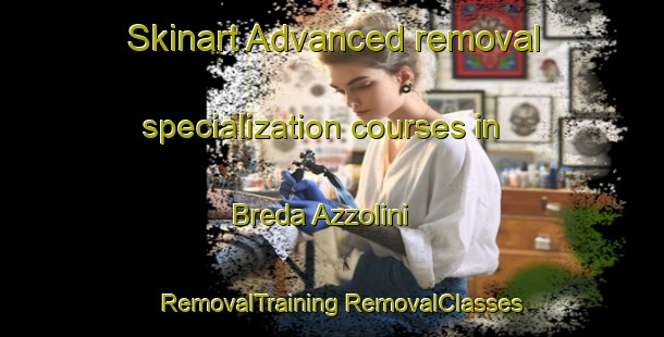 Skinart Advanced removal specialization courses in Breda Azzolini | #RemovalTraining #RemovalClasses #SkinartTraining-Italy