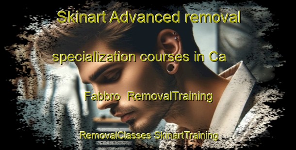 Skinart Advanced removal specialization courses in Ca  Fabbro | #RemovalTraining #RemovalClasses #SkinartTraining-Italy