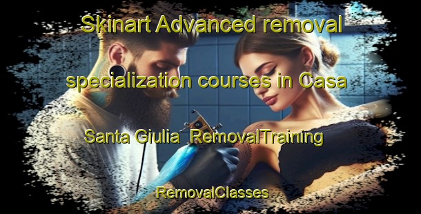 Skinart Advanced removal specialization courses in Casa Santa Giulia | RemovalTraining | RemovalClasses | SkinartTraining-Italy