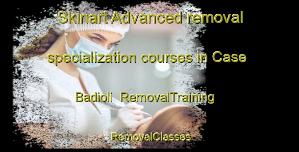 Skinart Advanced removal specialization courses in Case Badioli | RemovalTraining | RemovalClasses | SkinartTraining-Italy
