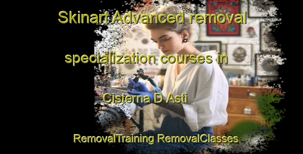 Skinart Advanced removal specialization courses in Cisterna D Asti | #RemovalTraining #RemovalClasses #SkinartTraining-Italy