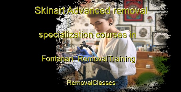 Skinart Advanced removal specialization courses in Fontanari | RemovalTraining | RemovalClasses | SkinartTraining-Italy