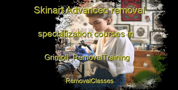 Skinart Advanced removal specialization courses in Grimoli | RemovalTraining | RemovalClasses | SkinartTraining-Italy