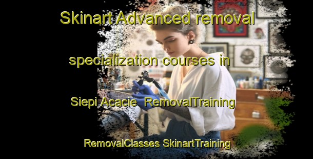 Skinart Advanced removal specialization courses in Siepi Acacie | #RemovalTraining #RemovalClasses #SkinartTraining-Italy