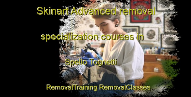 Skinart Advanced removal specialization courses in Spello Tognetti | #RemovalTraining #RemovalClasses #SkinartTraining-Italy