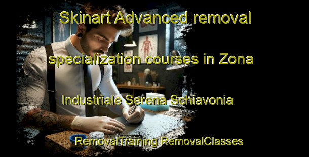 Skinart Advanced removal specialization courses in Zona Industriale Serena Schiavonia | #RemovalTraining #RemovalClasses #SkinartTraining-Italy