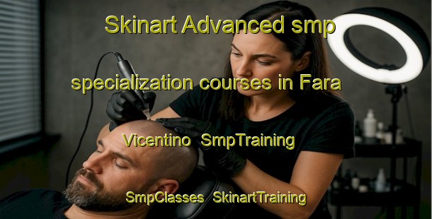 Skinart Advanced smp specialization courses in Fara Vicentino | SmpTraining | SmpClasses | SkinartTraining-Italy