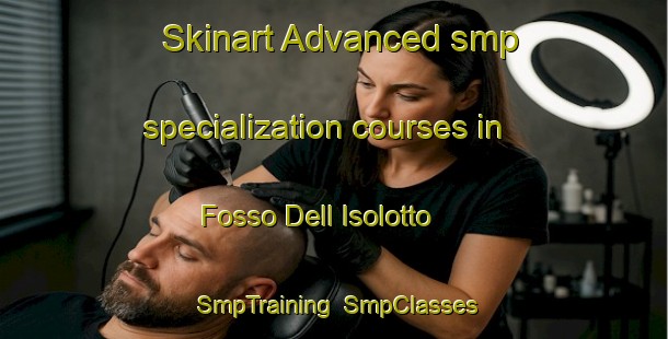 Skinart Advanced smp specialization courses in Fosso Dell Isolotto | SmpTraining | SmpClasses | SkinartTraining-Italy