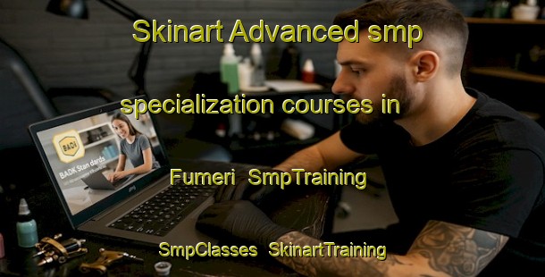 Skinart Advanced smp specialization courses in Fumeri | SmpTraining | SmpClasses | SkinartTraining-Italy