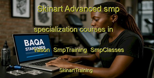Skinart Advanced smp specialization courses in Vason | SmpTraining | SmpClasses | SkinartTraining-Italy