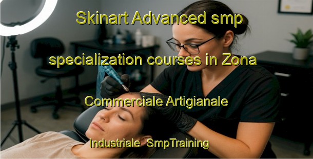 Skinart Advanced smp specialization courses in Zona Commerciale Artigianale Industriale | SmpTraining | SmpClasses | SkinartTraining-Italy